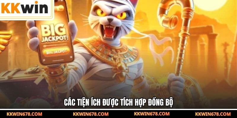 Các tiện ích được tích hợp đồng bộ