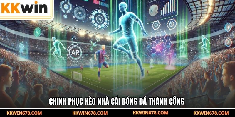 Chinh phục kèo nhà cái bóng đá thành công 
