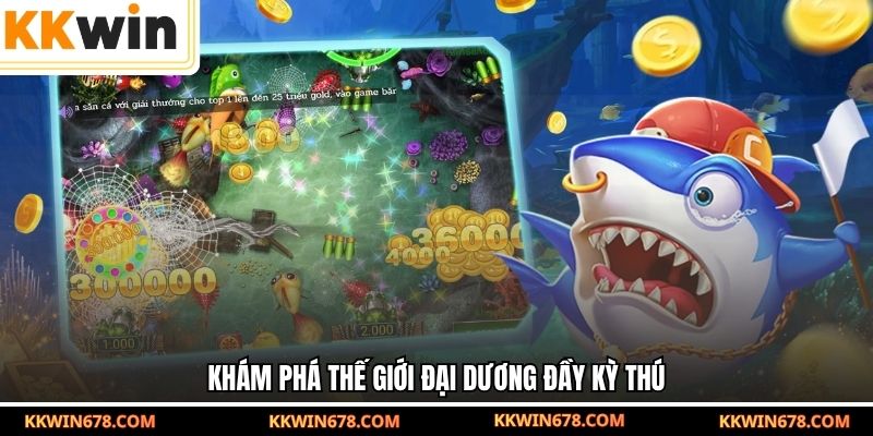 Các sảnh game bắn cá đổi thưởng được yêu thích nhất