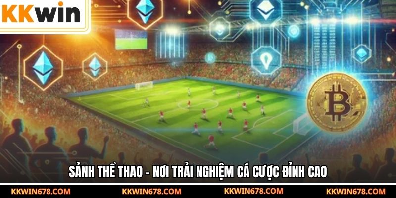 Sảnh thể thao – nơi trải nghiệm cá cược đỉnh cao