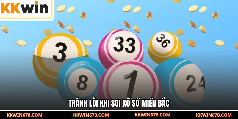Tránh lỗi khi soi kết quả xổ số miền Bắc.
