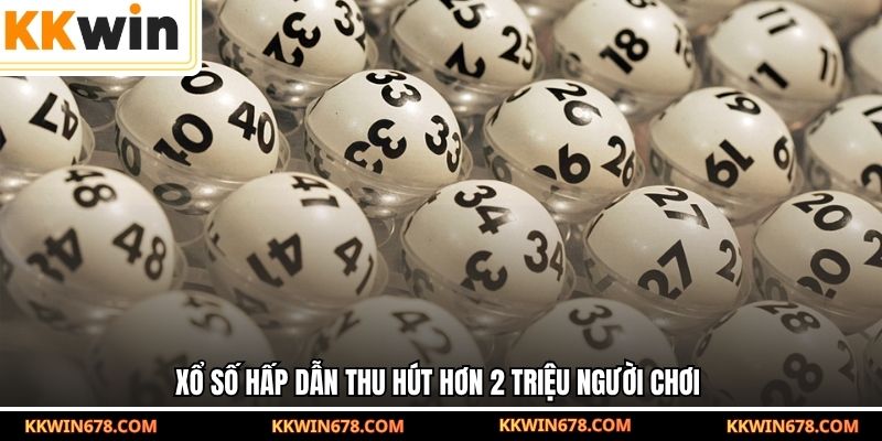 Xổ số hấp dẫn thu hút hơn 2 triệu người chơi 