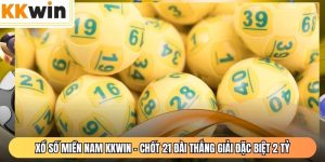 Xổ Số Miền Nam KKWIN - Chốt 21 Đài Thắng Giải Đặc Biệt 2 Tỷ